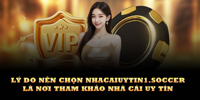 Nhacaiuytin1.soccer tự hào là nơi mang đến cho cộng đồng cược thủ danh sách top nhà cái uy tín nhất 2025